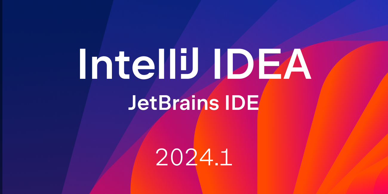 Introducing IntelliJ IDEA 2024.1 