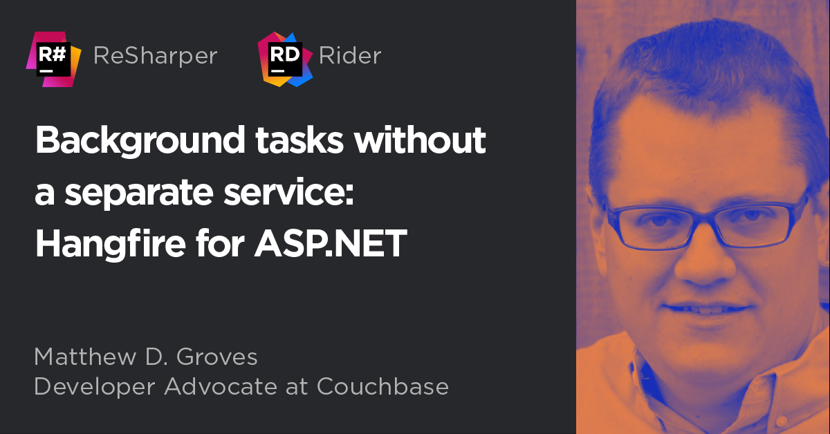 Live Webinar - Background Tasks Without a Separate Service: Hangfire for ASP.NET